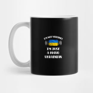 I'm Not Yelling I'm A Proud Ukrainian - Gift for Ukrainian With Roots From Ukraine Mug